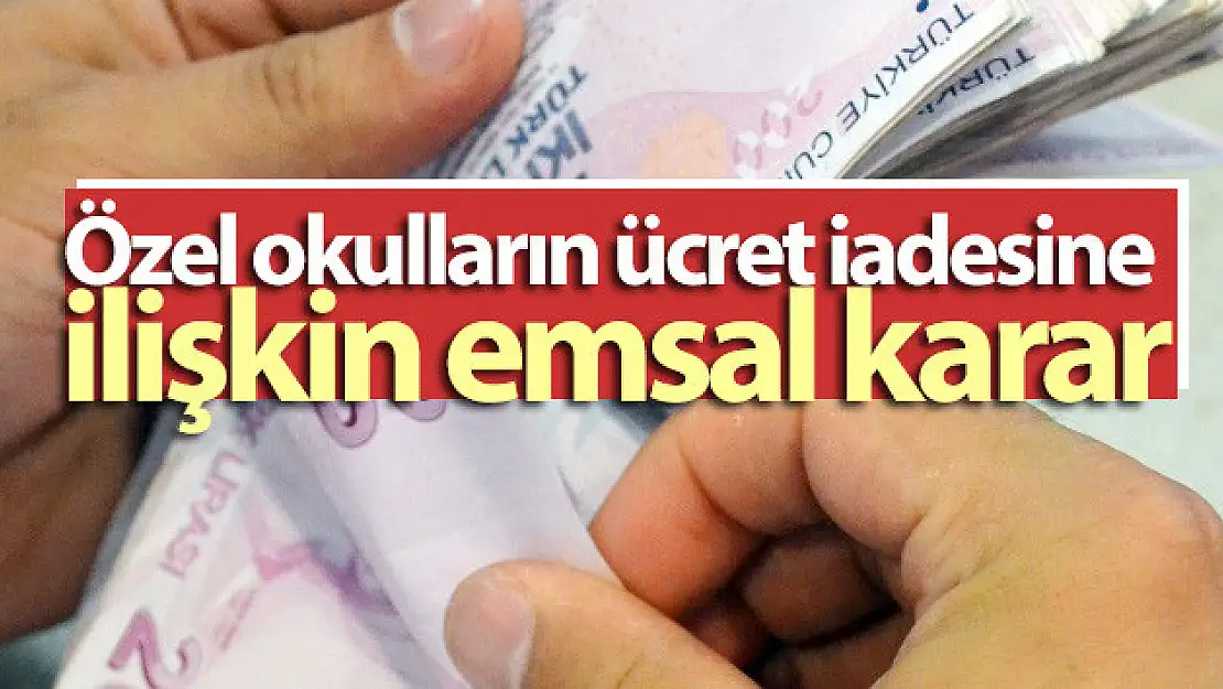 Özel okulların ücret iadesine ilişkin emsal karar