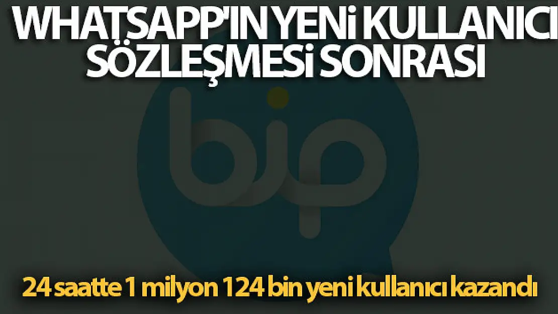 BiP son 24 saatte 1 milyon 124 bin yeni kullanıcı kazandı