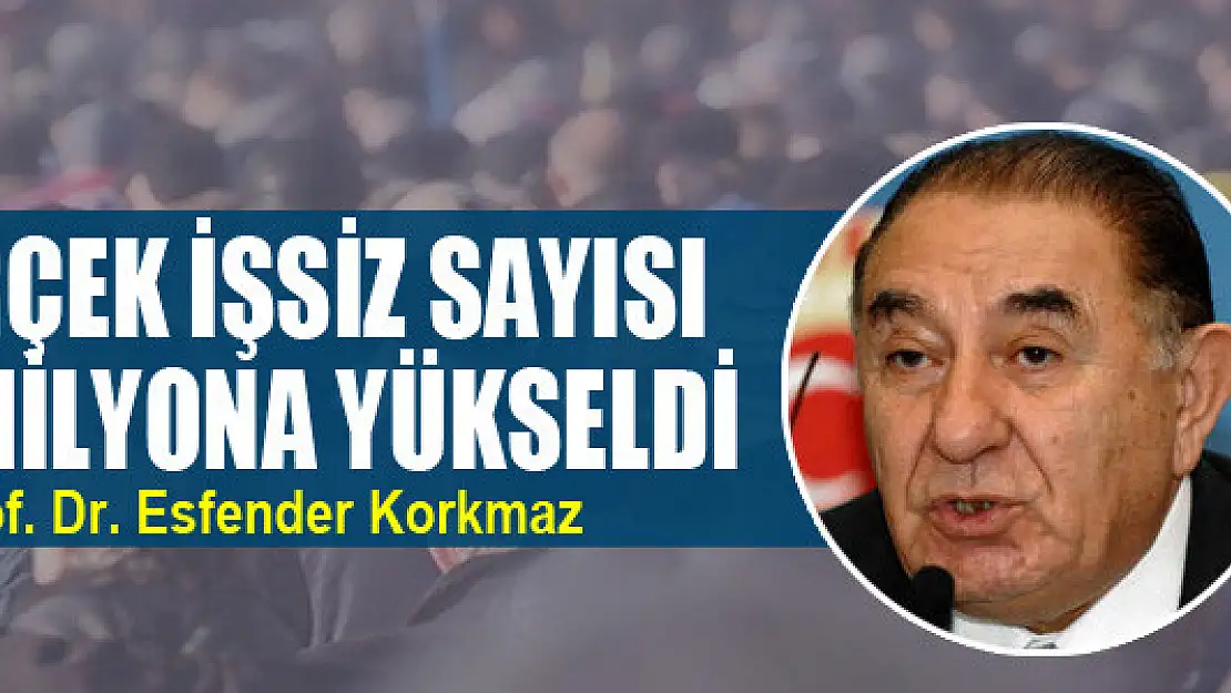 Gerçek işsiz sayısı 8,4 milyona yükseldi 