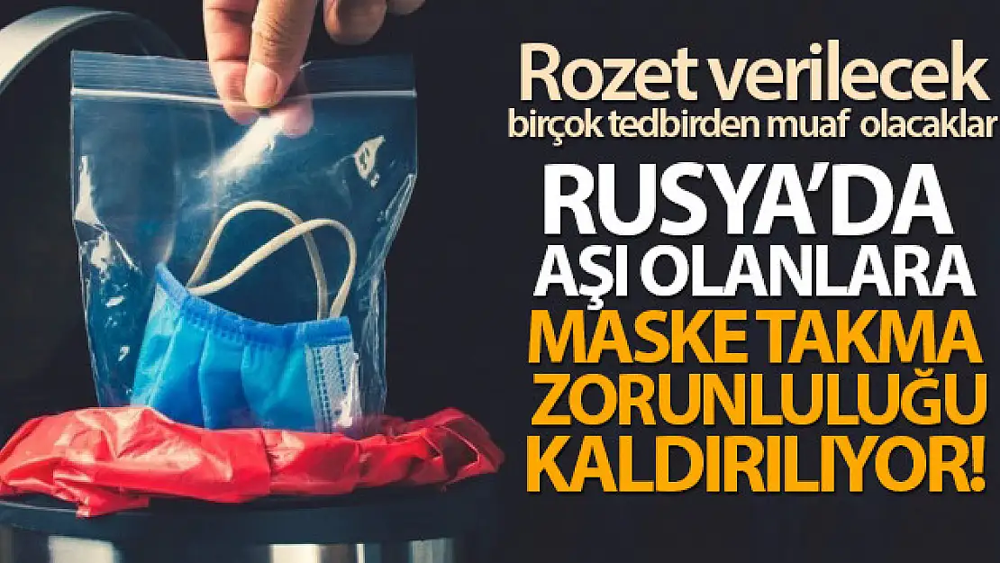 Rusya'da Covid-19 aşısı olanlara maske takma zorunluluğu kaldırılıyor