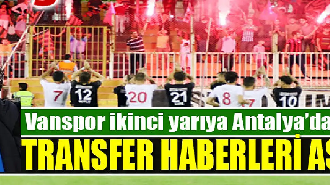 Vanspor ikinci yarıya Antalya'da hazırlanıyor