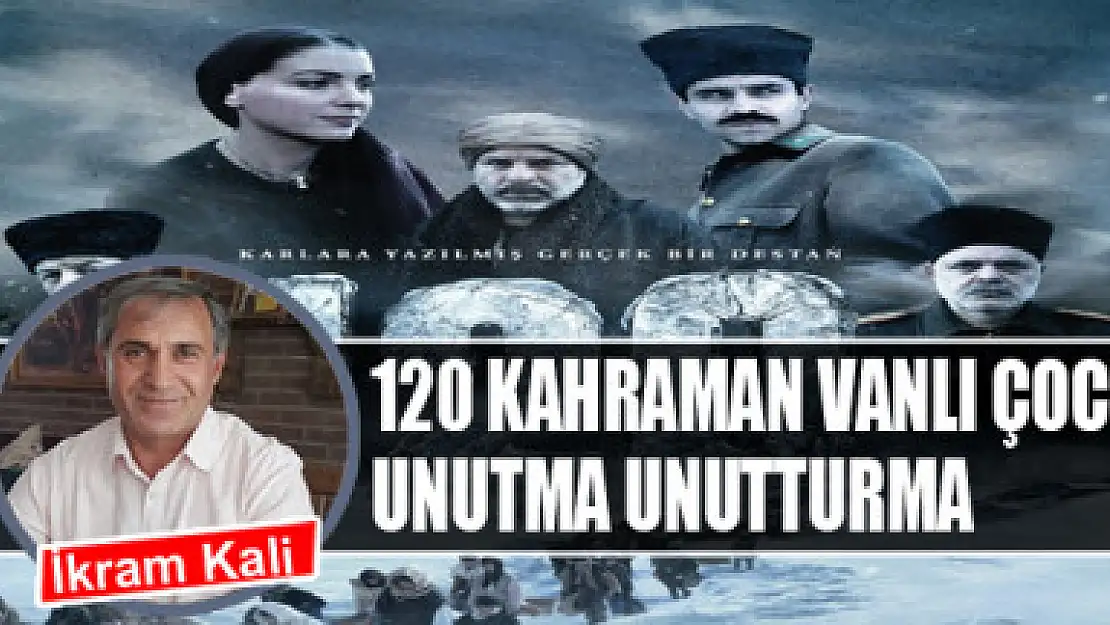 120 Kahraman Vanlı Çocukları Unutma Unutturma    