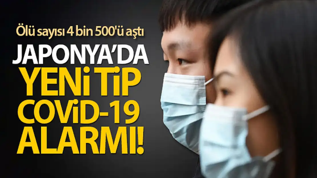 Japonya'da yeni tip Covid-19 alarmı