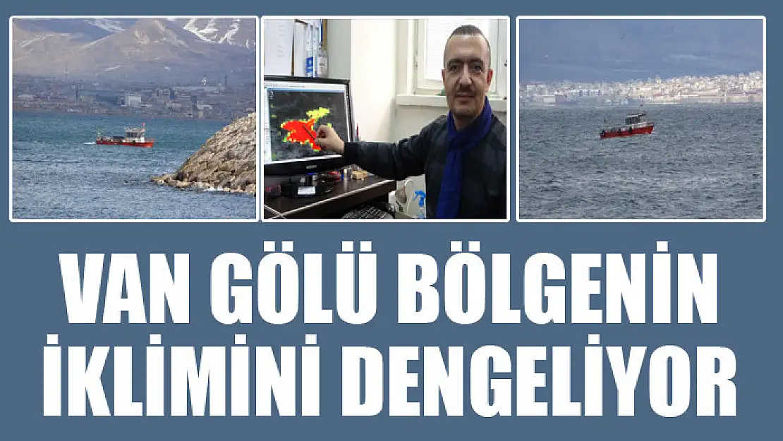 Van Gölü bölgenin iklimini dengeliyor