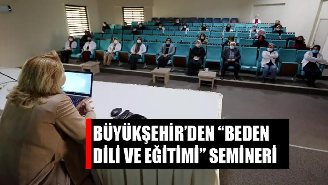 Büyükşehir'den 'beden dili ve eğitimi' semineri