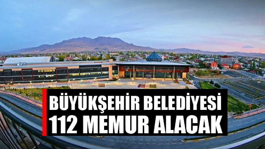 Van Büyükşehir Belediyesi 112 memur alacak