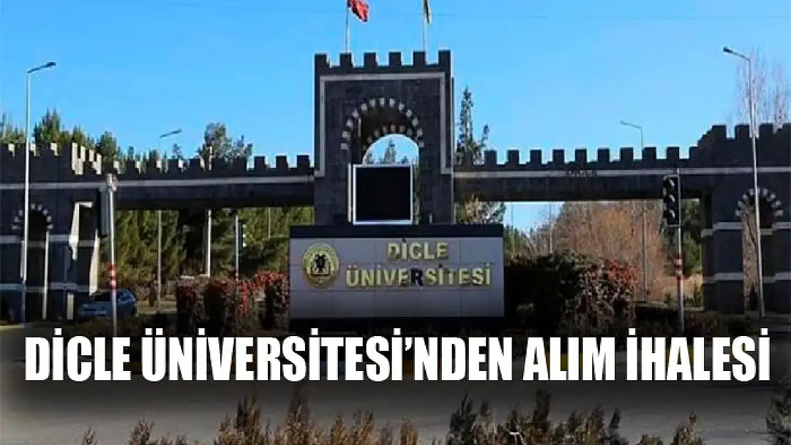 Dicle Üniversitesi'nden alım ihalesi