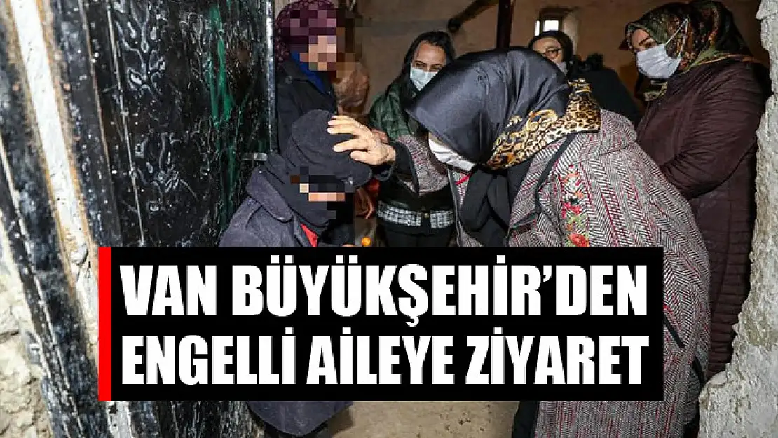 Büyükşehir'den engelli aileye ziyaret