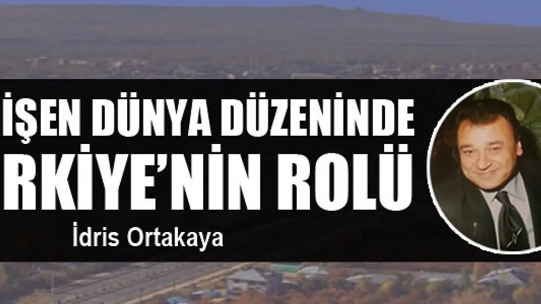 Değişen dünya düzeninde Türkiye'nin rolü