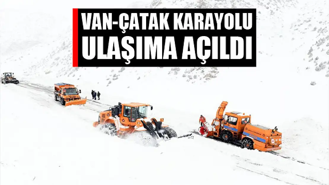 Van-Çatak karayolu ulaşıma açıldı