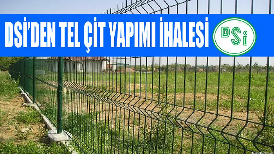 DSİ'den tel çit yapımı ihalesi 