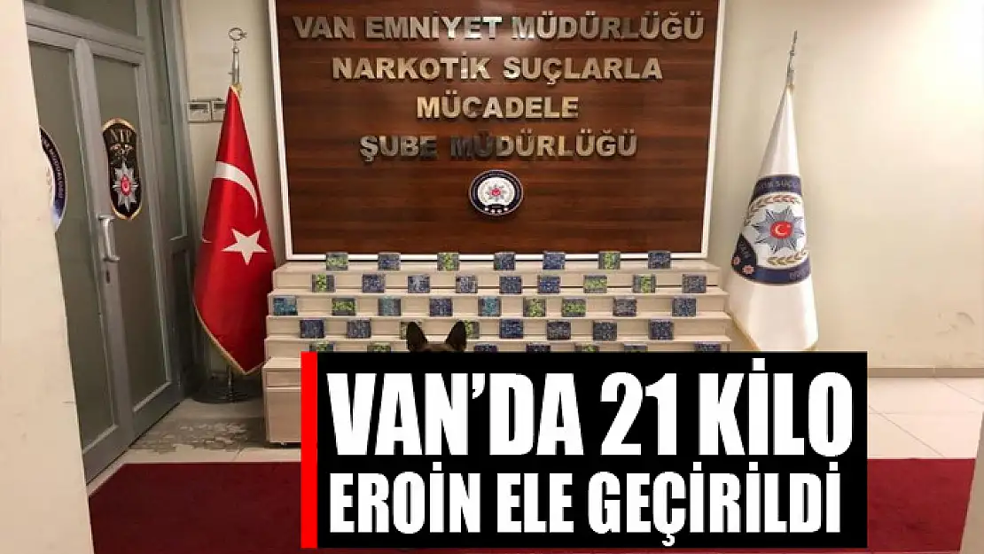 Van'da 21 kilo eroin ele geçirildi