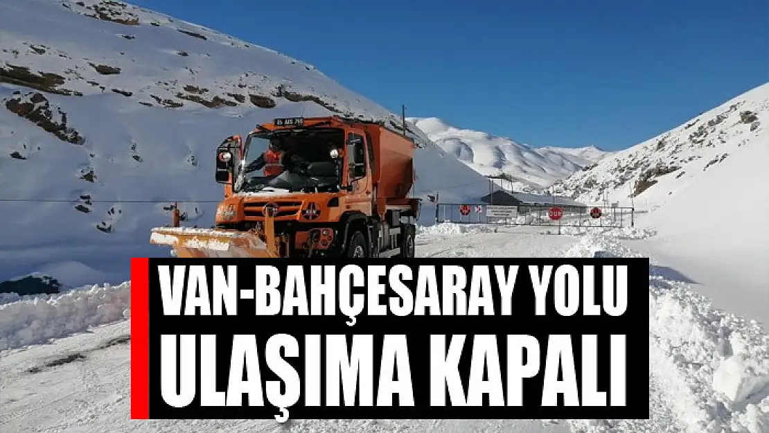 Van-Bahçesaray yolu ulaşıma kapalı