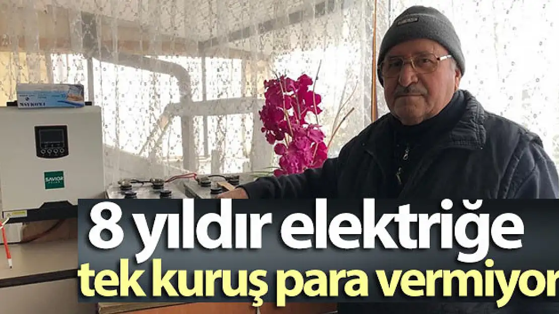 Kurduğu sistemle 8 yıldır elektriğe tek kuruş para vermiyor