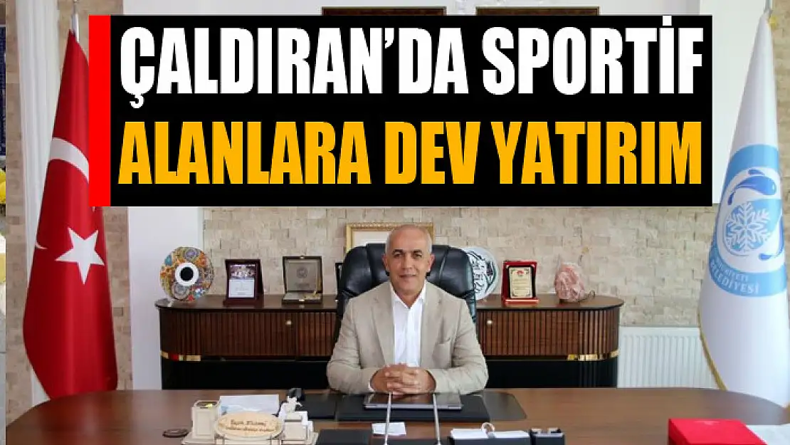 Çaldıran'da sportif alanlara dev yatırım