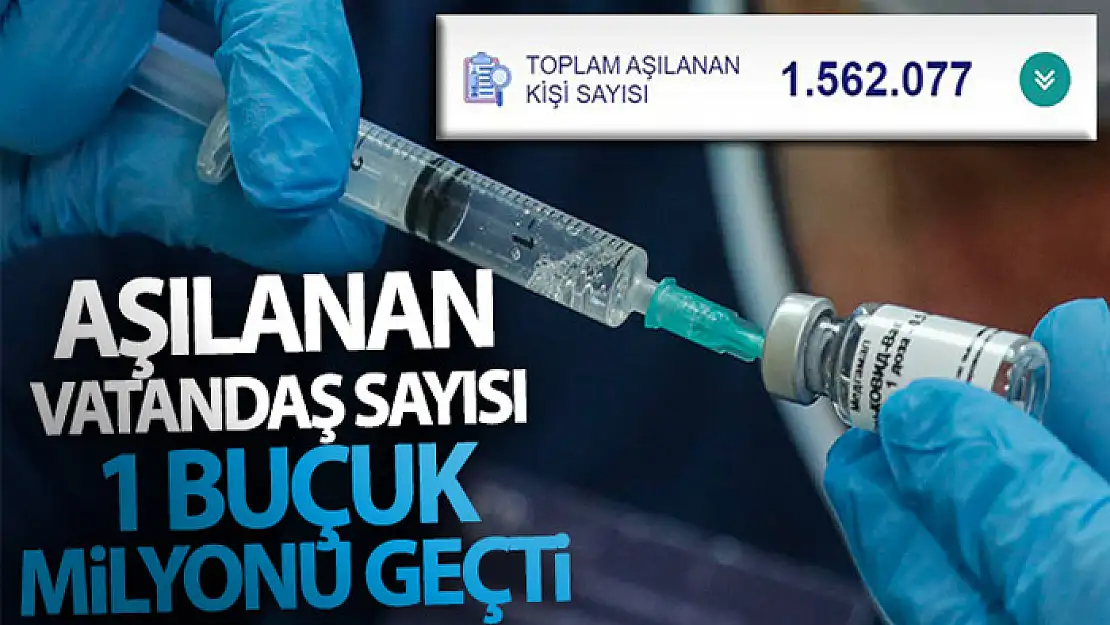 Aşılanan vatandaş sayısı 1 buçuk milyonu geçti