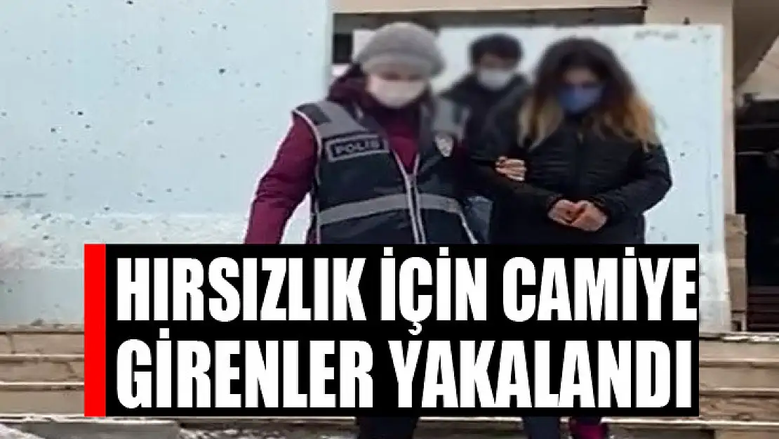 Hırsızlık için camiye girenler yakalandı