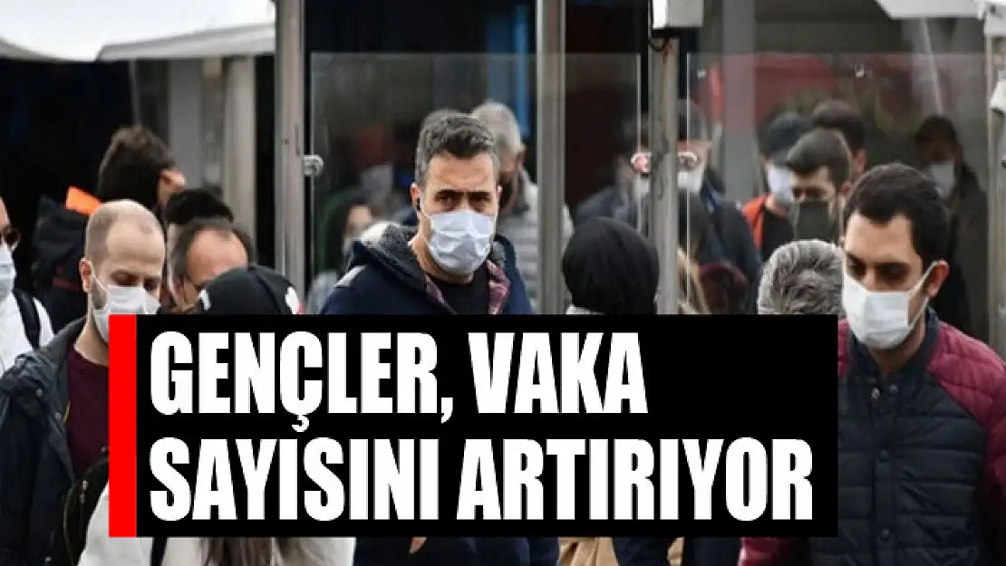 Gençler, vaka sayısını artırıyor