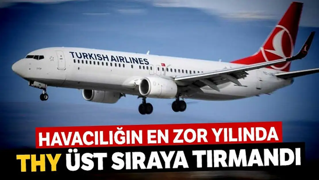 Havacılığın en zor yılında THY üst sıraya tırmandı