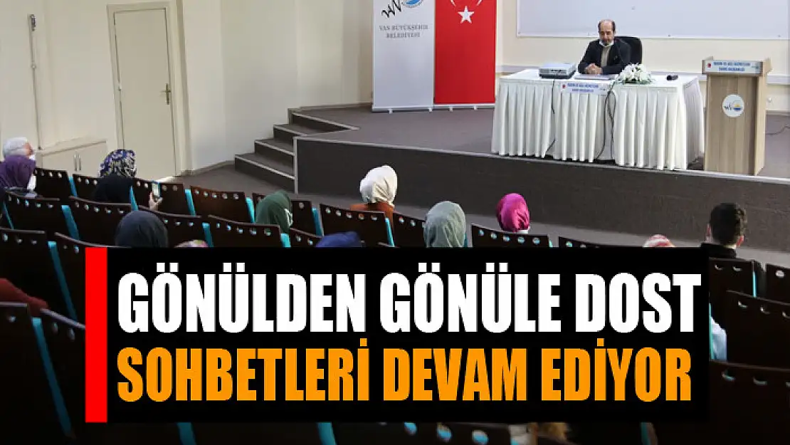 Gönülden Gönüle Dost Sohbetleri devam ediyor