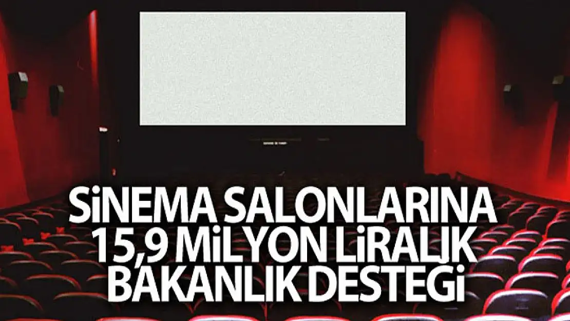 Sinema salonlarına 15,9 Milyonluk Bakanlık desteği