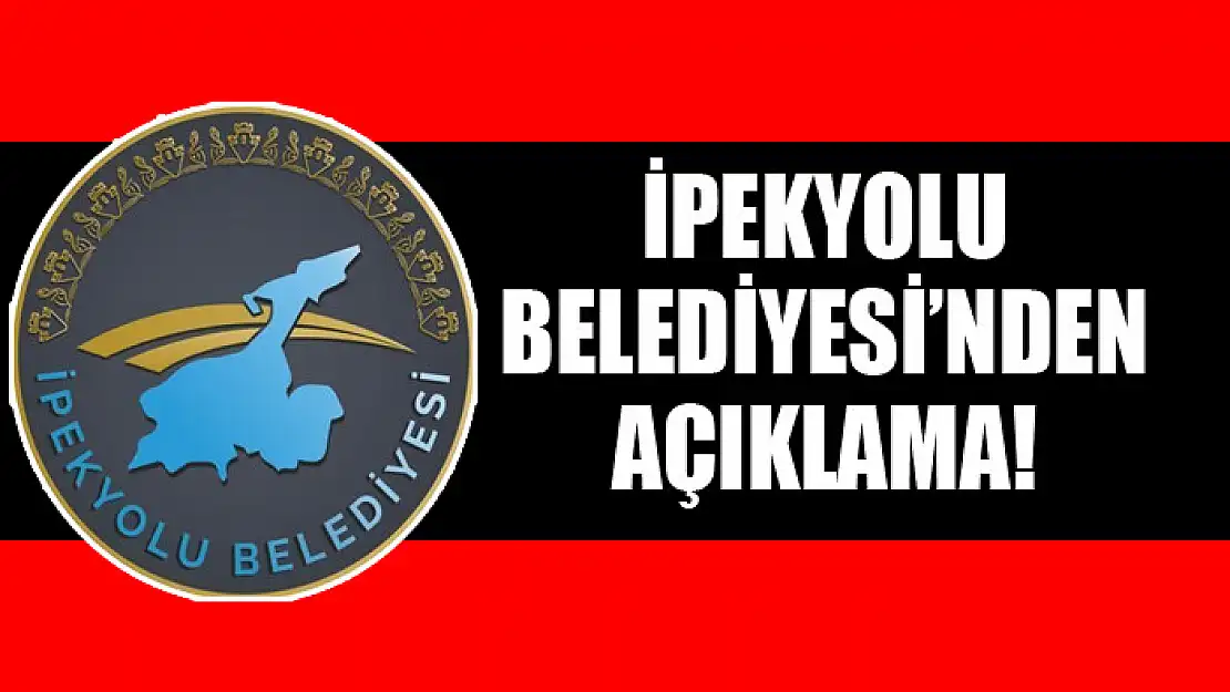 İpekyolu Belediyesi'nden açıklama!