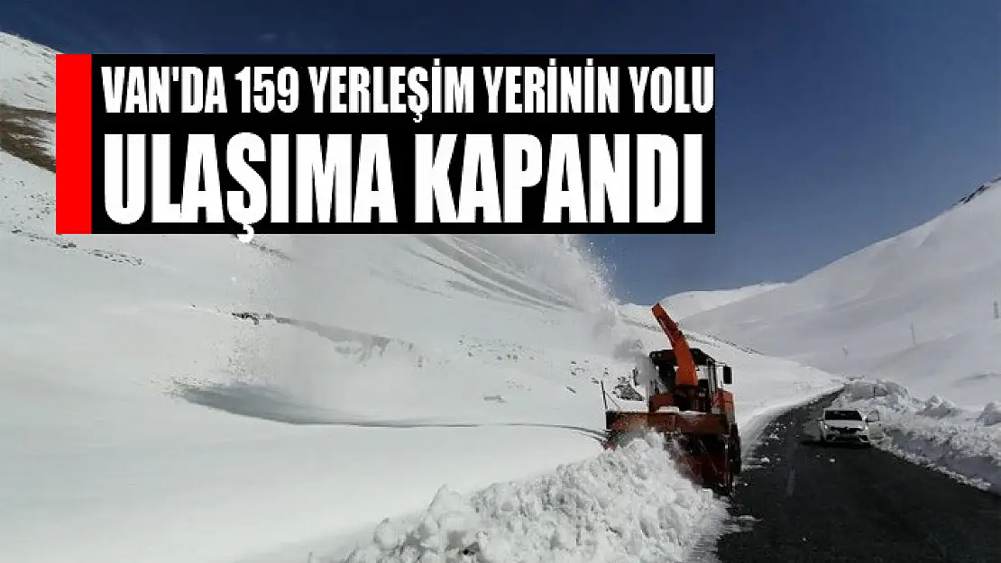 Van'da 159 yerleşim yerinin yolu ulaşıma kapandı