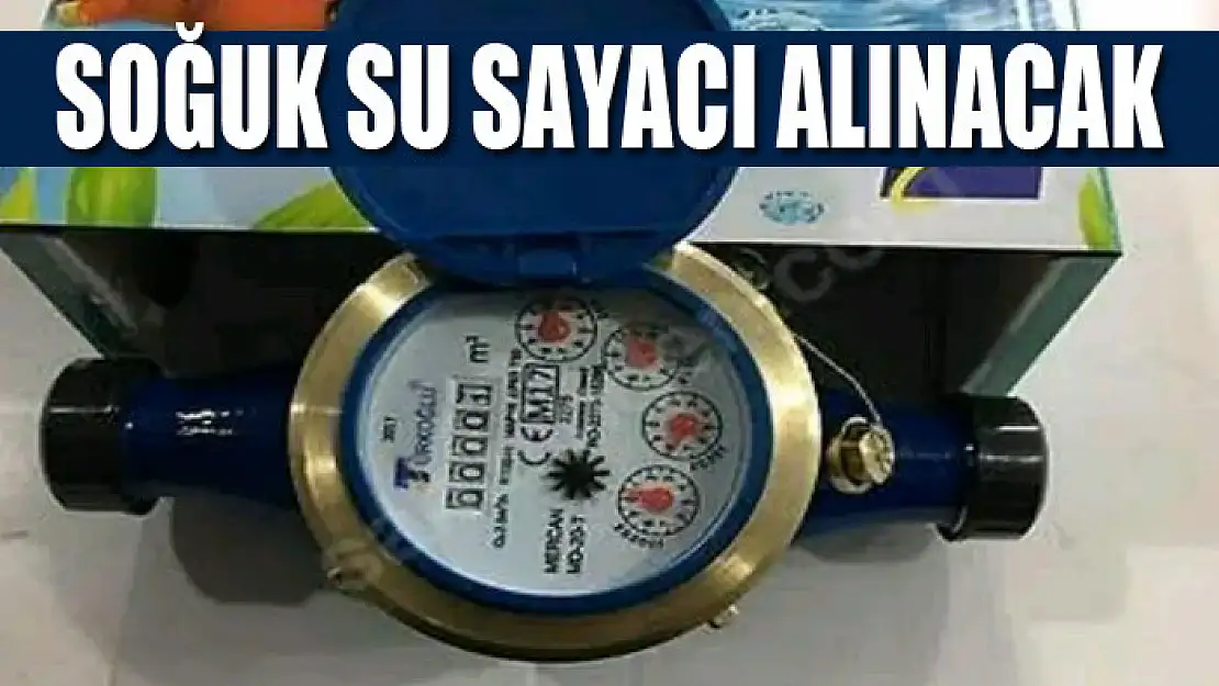 Soğuk su sayacı alınacak