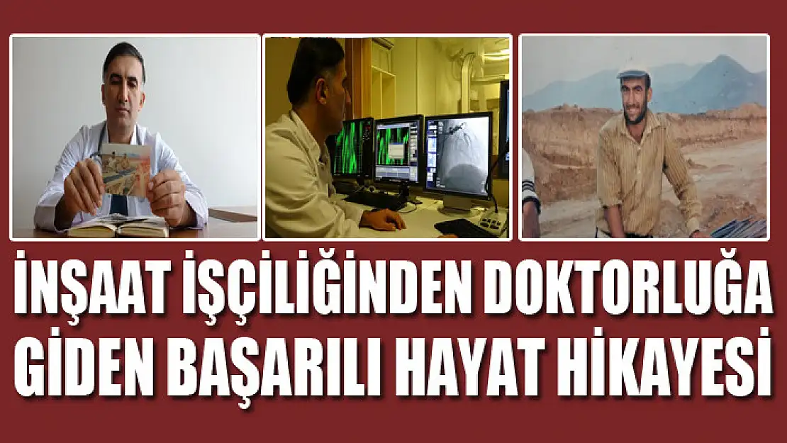 İnşaat işçiliğinden doktorluğa giden başarılı hayat hikayesi