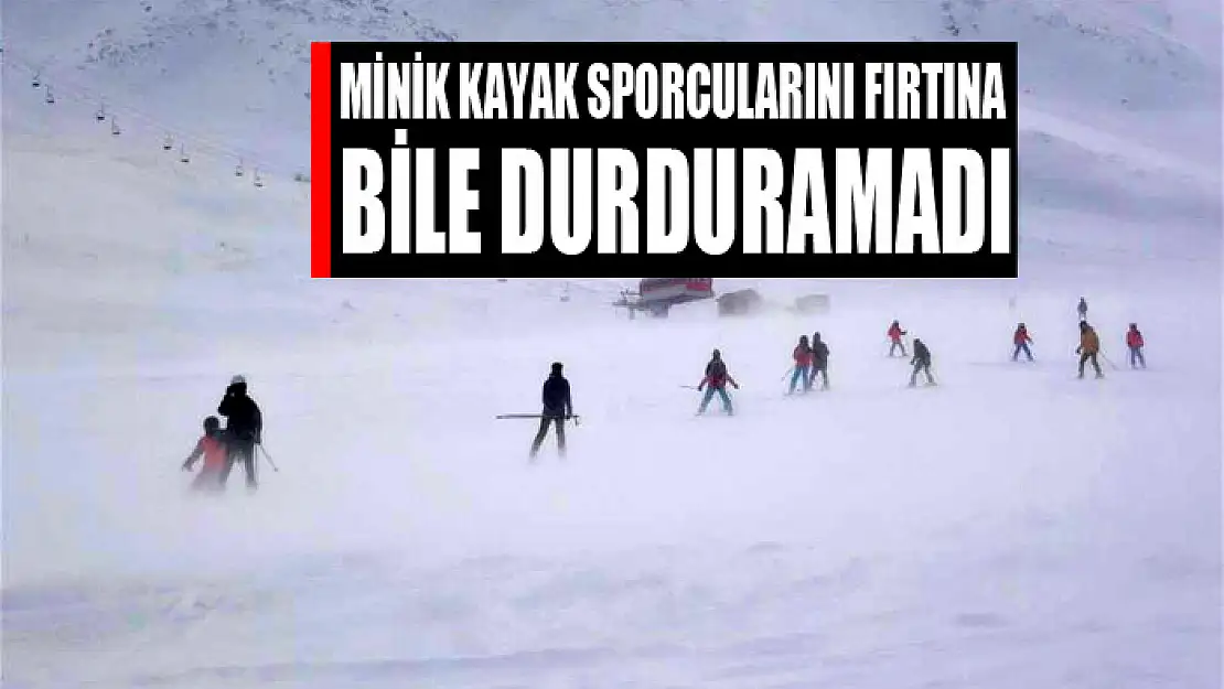 Minik kayak sporcularını fırtına bile durduramadı