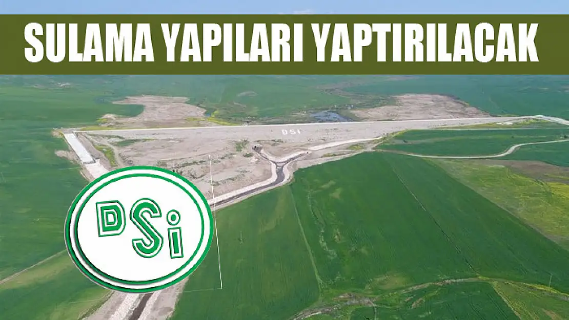 Sulama yapıları yaptırılacak