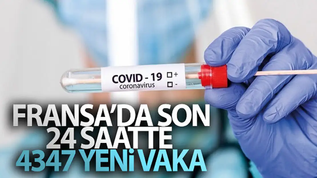 Fransa'da son 24 saatte 4 bin 347 yeni vaka