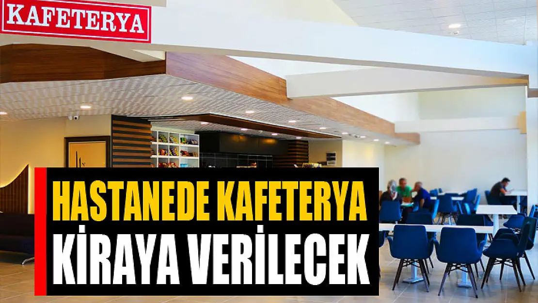 Hastanede kafeterya kiraya verilecek