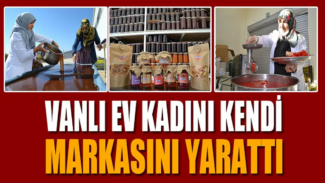 Vanlı ev kadını kendi markasını yarattı