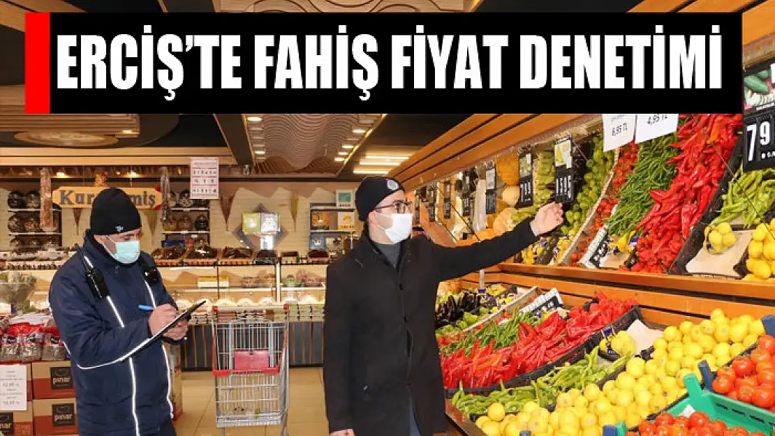 Erciş'te fahiş fiyat denetimi