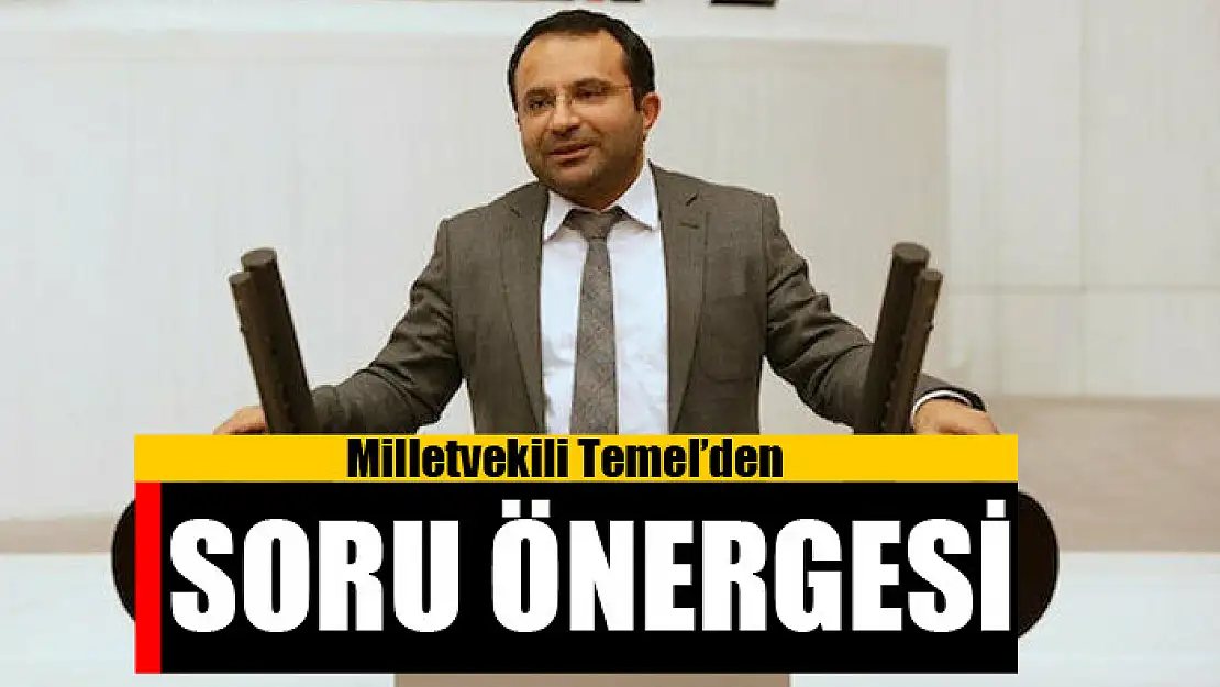 Milletvekili Temel'den soru önergesi   