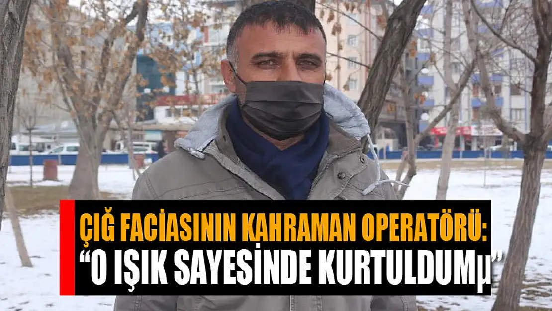 Çığ faciasının kahraman operatörü: 'O ışık sayesinde kurtuldum'