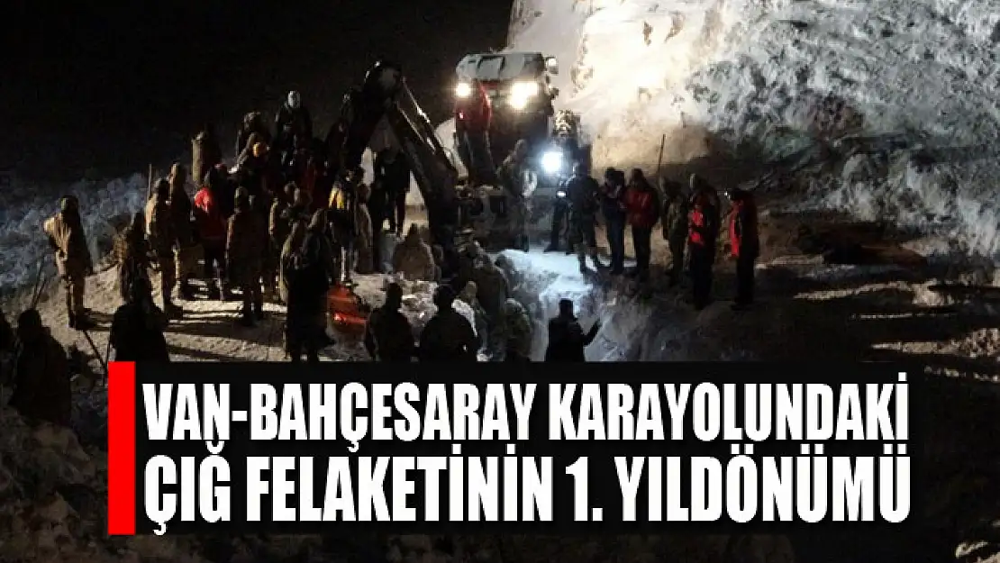 Van-Bahçesaray karayolundaki çığ felaketinin 1. yıldönümü