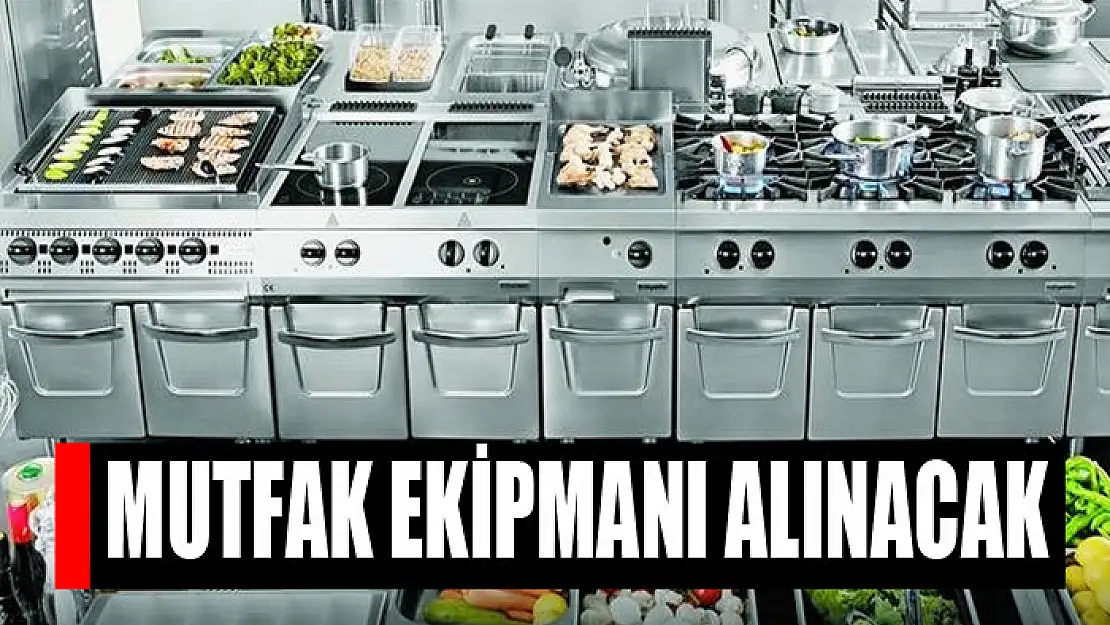 Mutfak ekipmanı alınacak