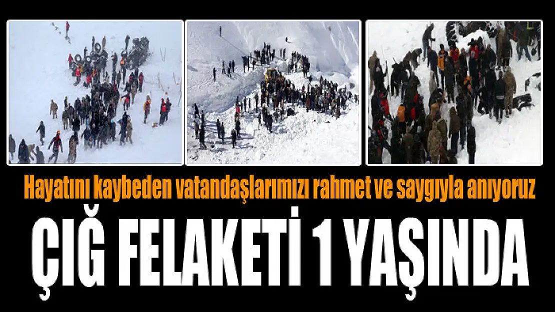 Çığ felaketi 1 yaşında