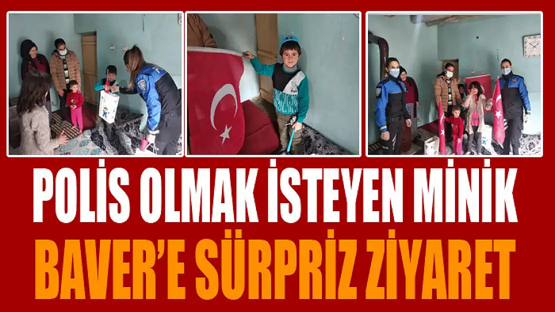 Polis olmak isteyen minik Baver'e sürpriz ziyaret