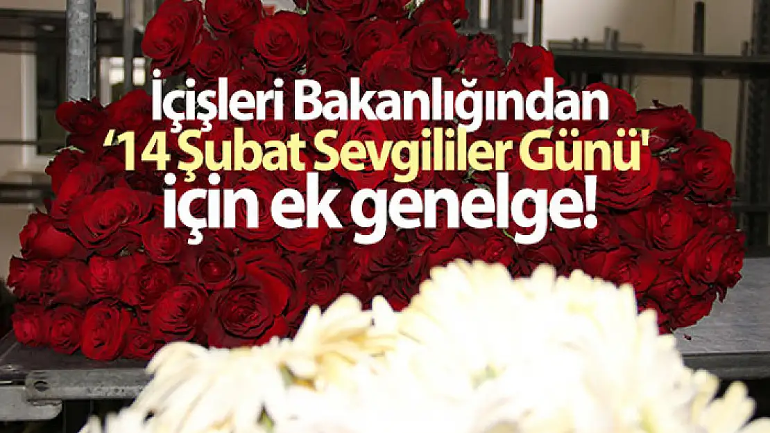 İçişleri Bakanlığından '14 Şubat Sevgililer Günü' için ek genelge