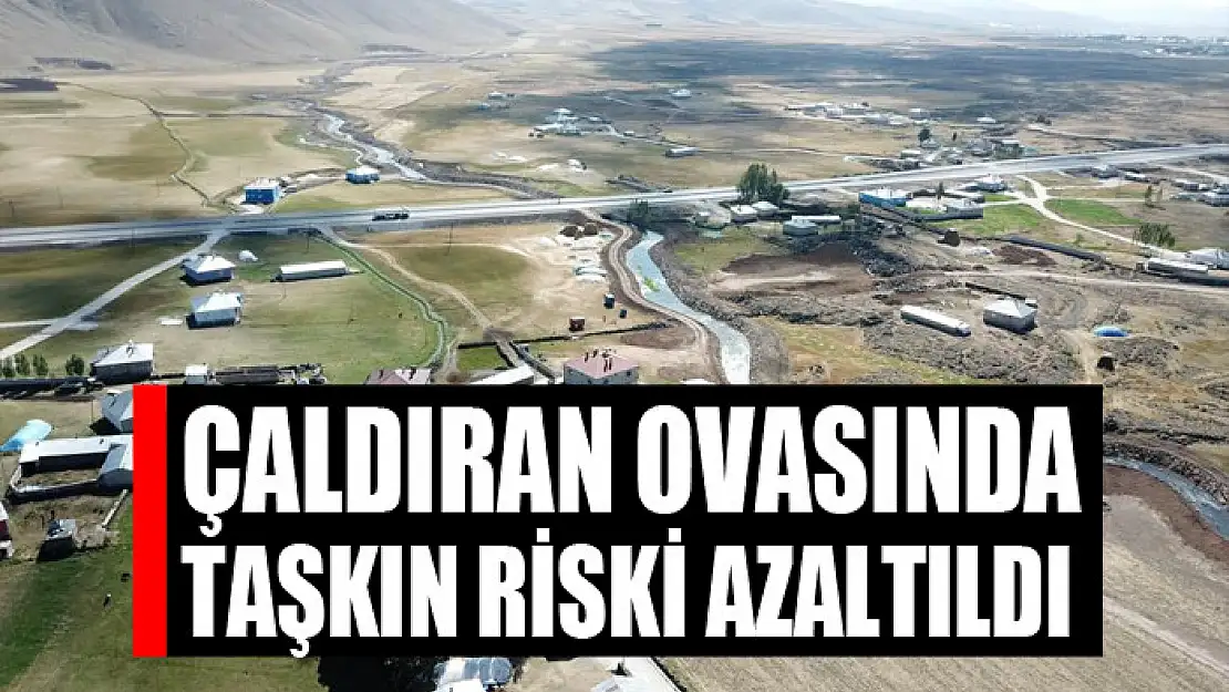 Çaldıran Ovasında taşkın riski azaltıldı