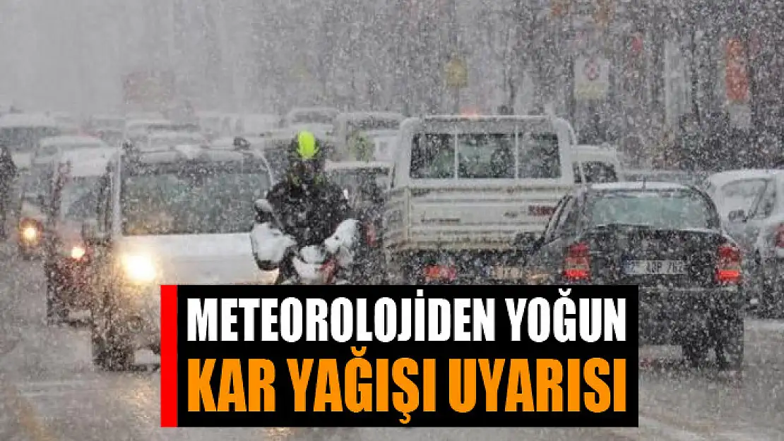 Meteorolojiden yoğun kar yağışı uyarısı