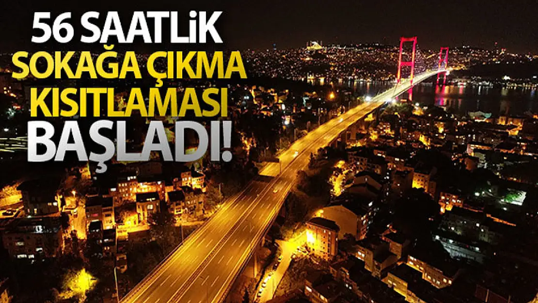 56 saatlik sokak kısıtlaması başladı