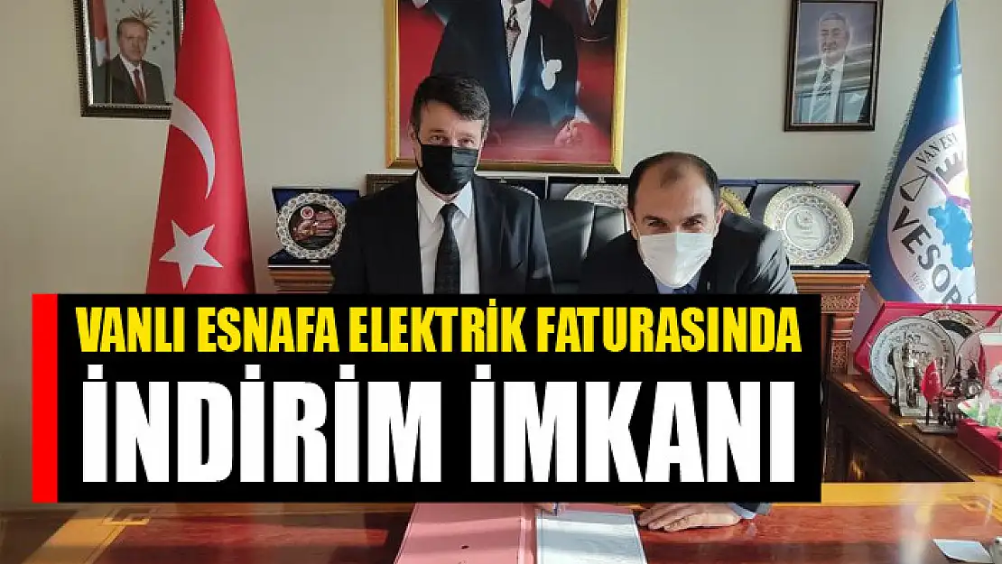 Vanlı esnafa elektrik faturasında indirim imkanı