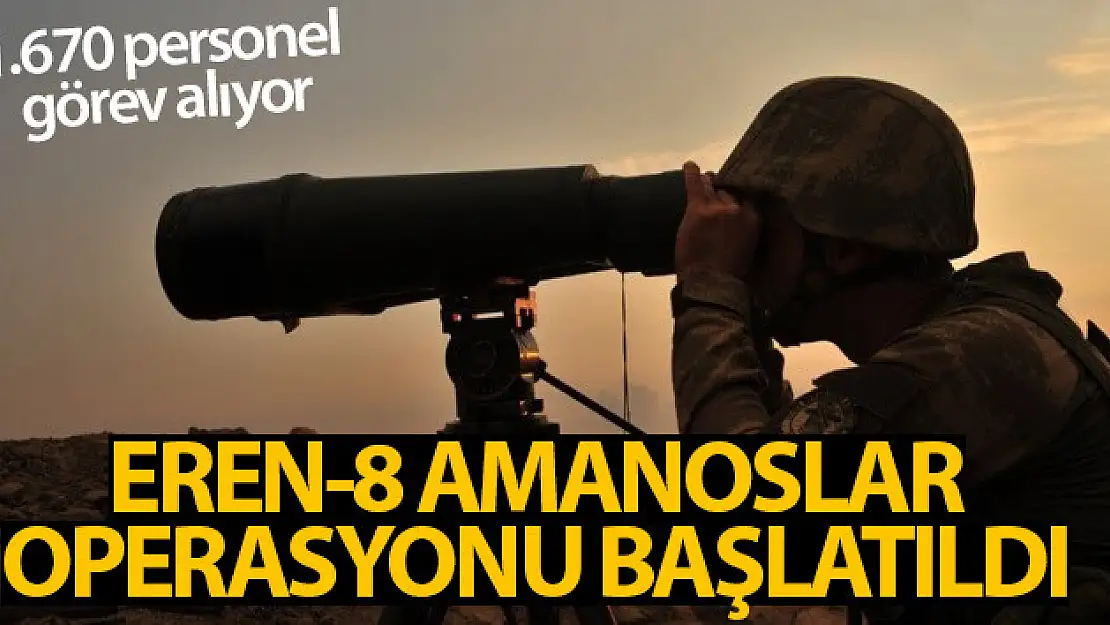 İçişleri Bakanlığı duyurdu! Eren-8 Amanoslar Operasyonu başlatıldı