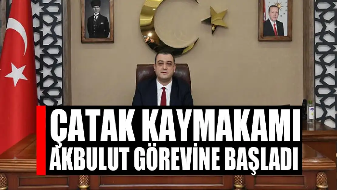 Çatak Kaymakamı Akbulut görevine başladı