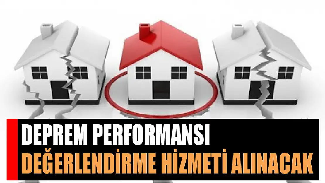 Deprem performansı değerlendirme hizmeti alınacak