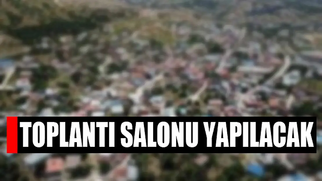 Toplantı salonu yapılacak